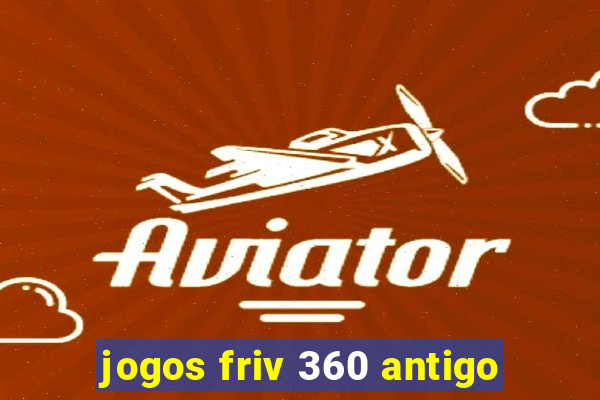 jogos friv 360 antigo